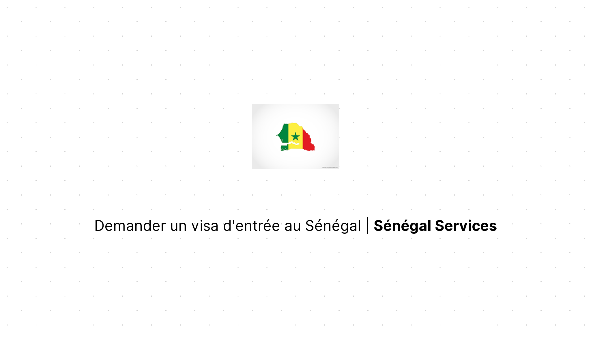 Demander un visa d'entrée au Sénégal | Sénégal Services